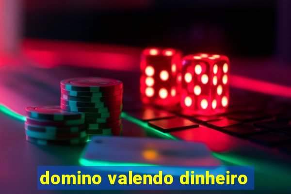 domino valendo dinheiro